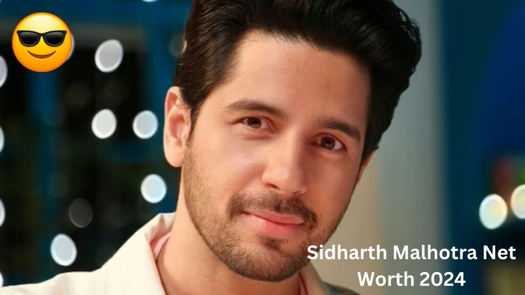 Sidharth Malhotra Net Worth 2024