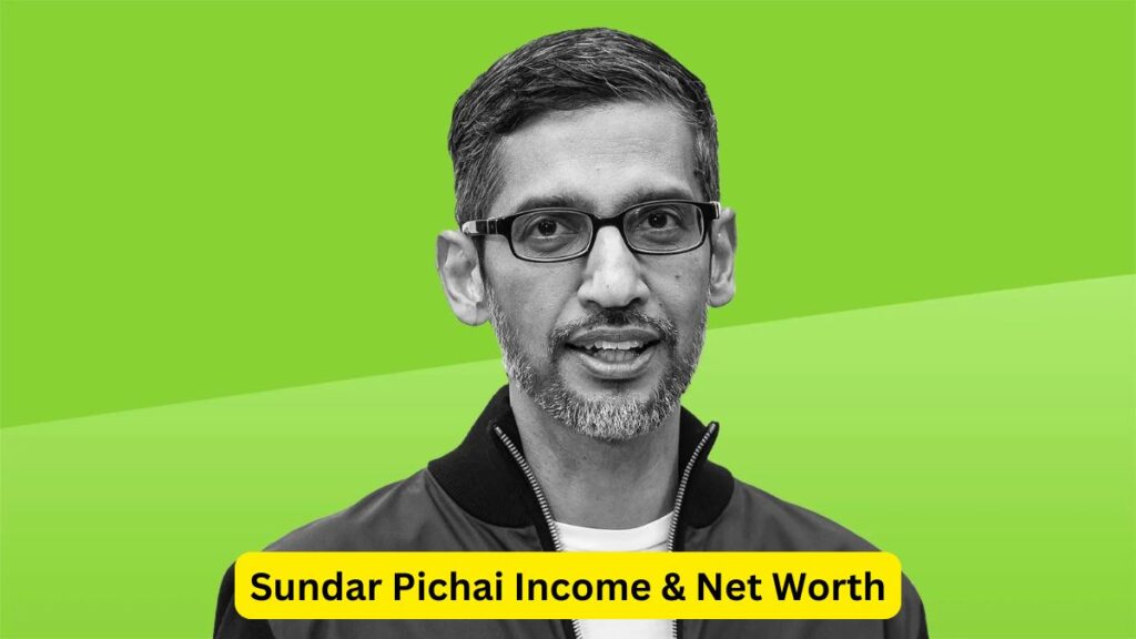 Sundar Pichai Net Worth 2024