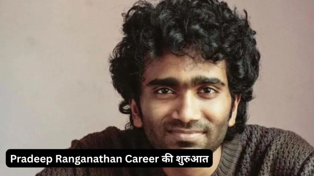 Pradeep Ranganathan Net Worth 2025
