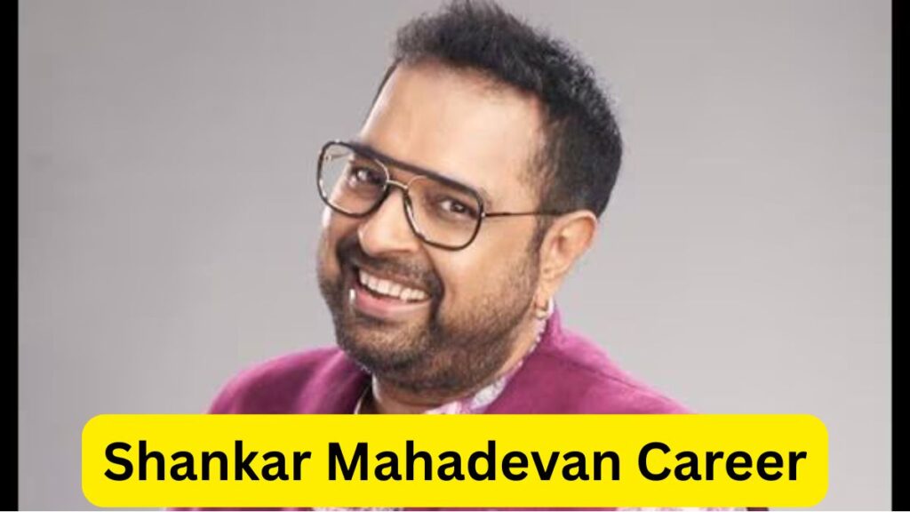 Shankar Mahadevan Biography 2025
