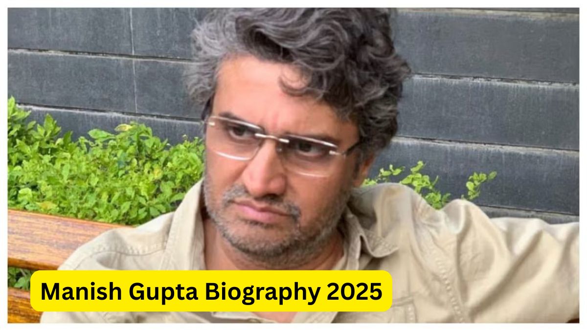 Manish Gupta Biography 2025